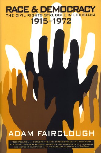 Race and Democracy: The Civil Rights Struggle in Louisiana, 1915-1972