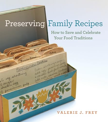 Preserving Family Recipes : How to Save and Celebrate Your Food Traditions