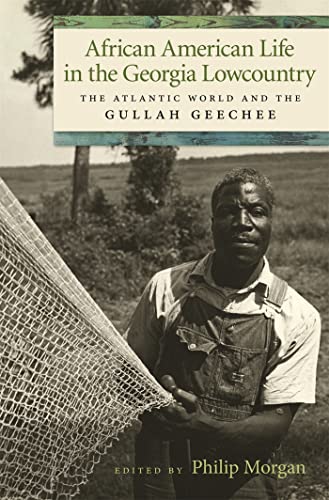 African American Life in the Georgia Lowcountry: The Atlantic World and the Gullah Geechee (Race ...