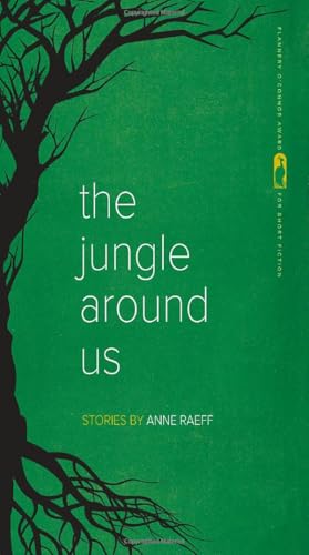 The Jungle Around Us: Stories (Flannery O'Connor Award for Short Fiction Ser.)