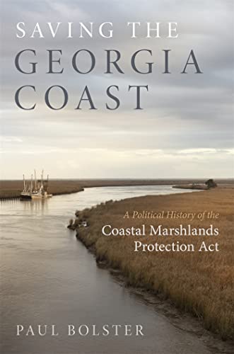Saving the Georgia Coast: A Political History of the Coastal Marshlands Protection Act (Wormsloe Foundation Nature Books)
Saving the Georgia Coast: A Political History of the Coastal Marshlands Protection Act (Wormsloe Foundation Nature Books)