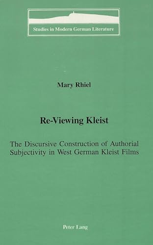 The Discussive Construction of Authorial Subjectivity in West Re-Viewing Kleist : Kleist German F...