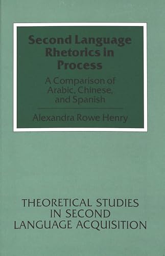 Second Language Rhetorics in Process: A Comparison of Arabic, Chinese, and Spanish