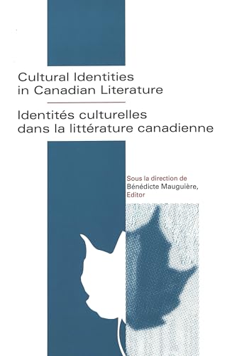 Cultural Identities in Canadian Literature: Identites culturelles dans la litterature Canadienne