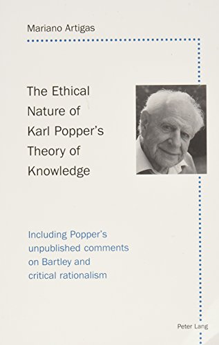 The Ethical Nature of Karl Popper's Theory of Knowledge: Including Popper's Unpublished Comments on Bartley and Critical Rationalism
The Ethical Nature of Karl Popper's Theory of Knowledge: Including Popper's Unpublished Comments on Bartley and Critical Rationalism