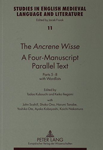 Ancrene Wisse: A Four-Manuscript Parallel Text - Parts 5 - 8 with Wordlists