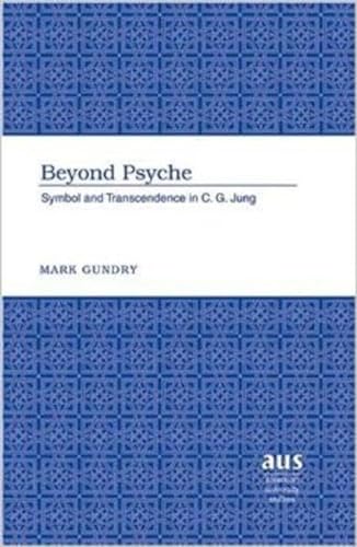 Beyond Psyche, Symbol and Transcendence in C. G. Jung
