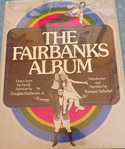 The Fairbanks Album: Drawn from the Family Archives by Douglas Fairbanks, Jr.