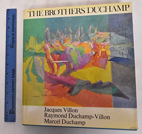 The Brothers Duchamp: Jacques Villon, Raymond Duchamp-Villon, Marcel Duchamp