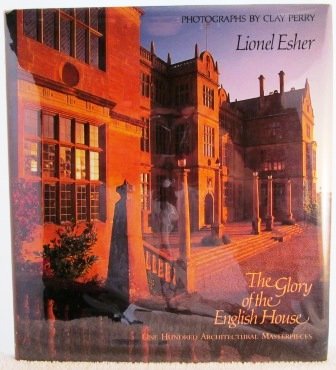 GLORY OF THE ENGLISH HOUSE One Hundred Architectural Masterpieces