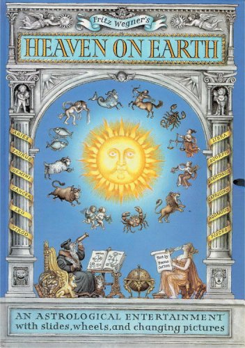 Fritz Wegner's Heaven on Earth: An Astrological Entertainment with Slides, Wheels, and Changing P...