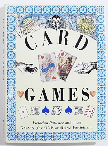 CARD GAMES : VICTORIAN PATIENCE AND OTHER GAMES, FOR ONE OR MORE PARTICIOANTS