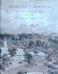 Olmsted's America: An "Unpractical" Man and His Vision of Civilization