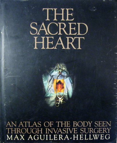 The Sacred Heart: An Atlas of the Body Seen Through Invasive Surgery