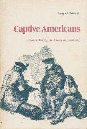 Captive Americans: Prisoners During the American Revolution