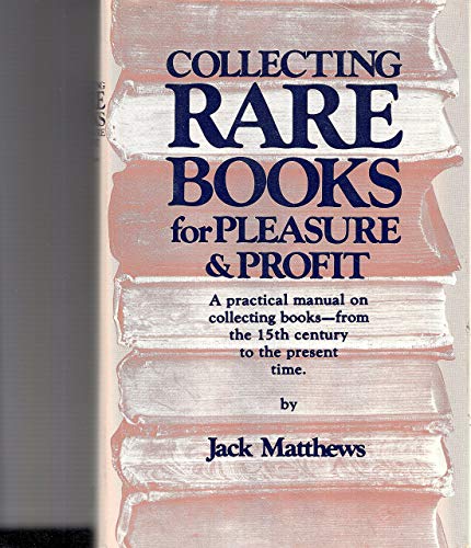 COLLECTING RARE BOOKS FOR PLEASURE AND PROFIT - a practical manual on collecting books from the 1...