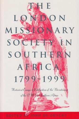 The London Missionary Society in Southern Africa, 1799-1999 : Historical Essays in Celebration of...