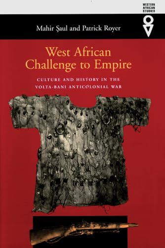 West African Challenge To Empire: Culture and History in the Volta-Bani Anticolonial War (Western...