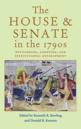 The House and Senate in the 1790s: Petitioning, Lobbying, and Institutional Development (Perspect...
