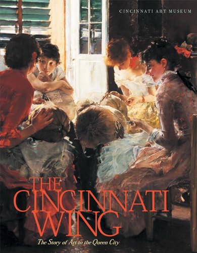 The Cincinnati Wing Story of Art in the Queen City