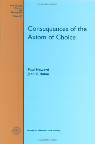 Consequences of the Axiom of Choice (Mathematical Surveys & Monographs)