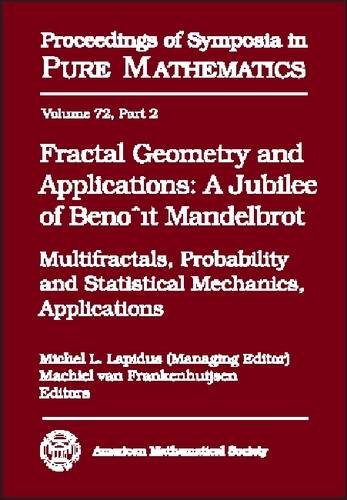 Fractal Geometry and Applications: A Jubilee of Benoit Mandelbrot: 72 (Proceedings of Symposia in...