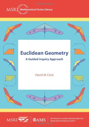 Euclidean Geometry: A Guided Inquiry Approach (MSRI Mathematical Circles Library)
Euclidean Geometry: A Guided Inquiry Approach (MSRI Mathematical Circles Library)