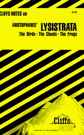 Aristophanes' Lysistrata: The Birds, The Clouds, The Frogs (Cliffs Notes)