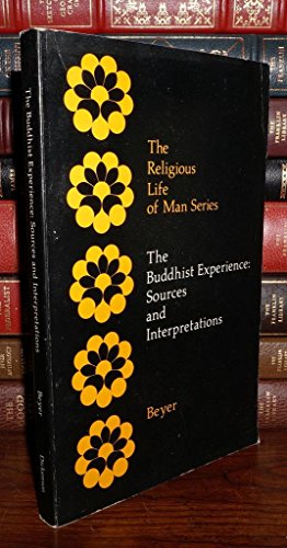 The Buddhist Experience: Sources and Interpretations (The Religious life of man series)