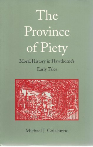 The Province of Piety, Moral History in Hawthorne's Early Tales