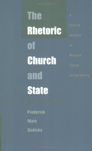 Rhetoric of Church and State : A Critical Analysis of Religion Clause Jurisprudence
Rhetoric of Church and State : A Critical Analysis of Religion Clause Jurisprudence