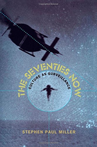 The Seventies Now: Culture as Surveillance (New Americanists)