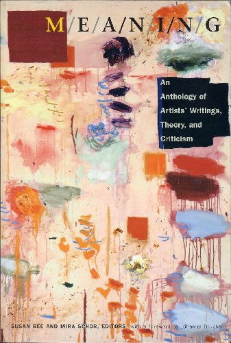 M/e/a/n/i/n/g : An Anthology of Artists' Writings, Theory, and Criticism