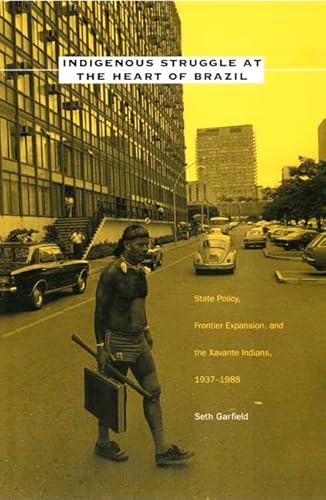 Indigenous Struggle at the Heart of Brazil: State Policy, Frontier Expansion, and the Xavante Indians, 1937â"1988
Indigenous Struggle at the Heart of Brazil: State Policy, Frontier Expansion, and the Xavante Indians, 1937â"1988