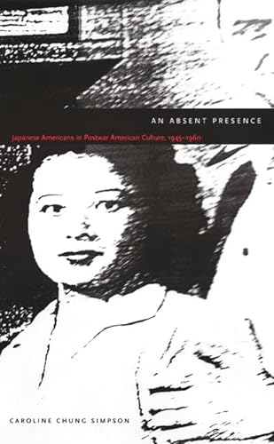 An Absent Presence: Japanese-Americans in Postwar American Culture, 1945-1960 (New Americanists)