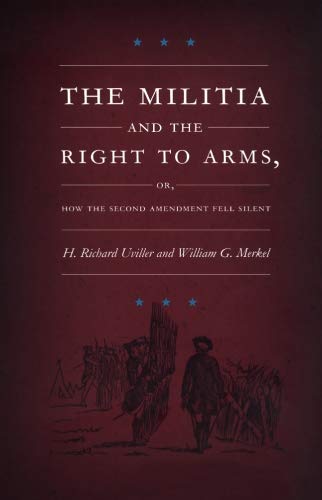The Militia and the Right to Arms, or, How the Second Amendment Fell Silent