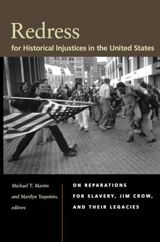 Redress for Historical Injustices in the United States: On Reparations for Slavery, Jim Crow, and Their Legacies
Redress for Historical Injustices in the United States: On Reparations for Slavery, Jim Crow, and Their Legacies