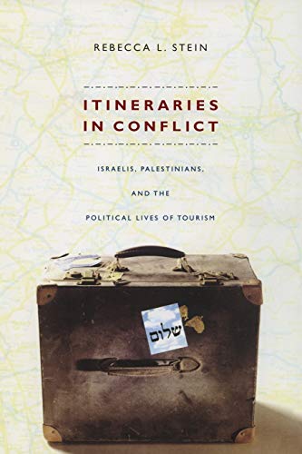 Itineraries in Conflict: Israelis, Palestinians, and the Political Lives of Tourism
Itineraries in Conflict: Israelis, Palestinians, and the Political Lives of Tourism