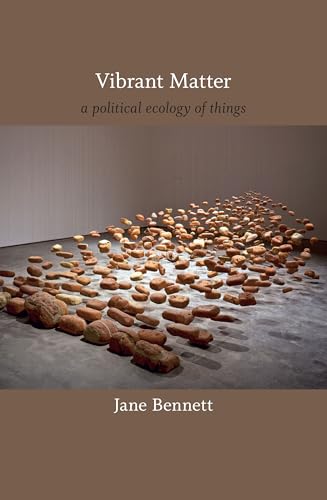 Vibrant Matter : A Political Ecology of Things