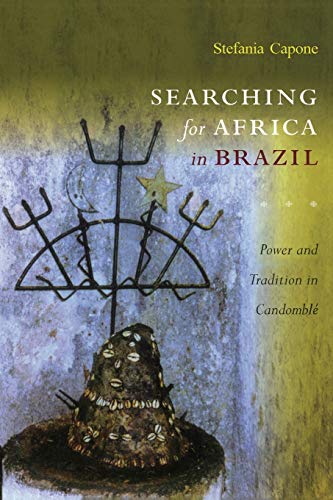 Searching for Africa in Brazil: Power and Tradition in Candomblé