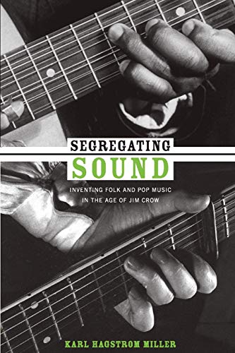 Segregating Sound : Inventing Folk and Pop Music in the Age of Jim Crow