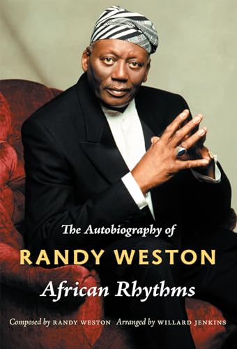 African Rhythms: The Autobiography of Randy Weston (Refiguring American Music)
African Rhythms: The Autobiography of Randy Weston (Refiguring American Music)