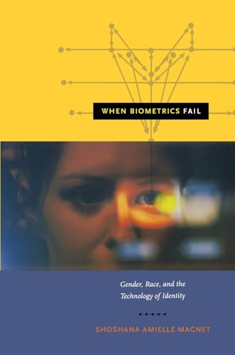When Biometrics Fail: Gender, Race, and the Technology of Identity