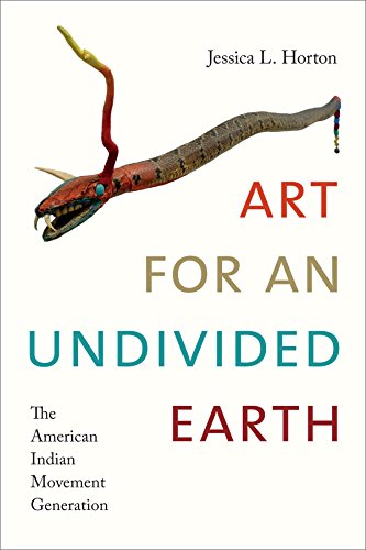 Art for an Undivided Earth: The American Indian Movement Generation (Art History Publication Initiative)
Art for an Undivided Earth: The American Indian Movement Generation (Art History Publication Initiative)