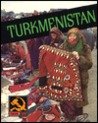 Turkmenistan (Then & Now)