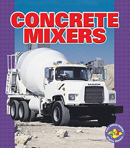 Concrete Mixers (Pull Ahead Books â Mighty Movers)
