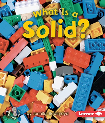 What Is a Solid (First Step Nonfiction -- States of Matter)