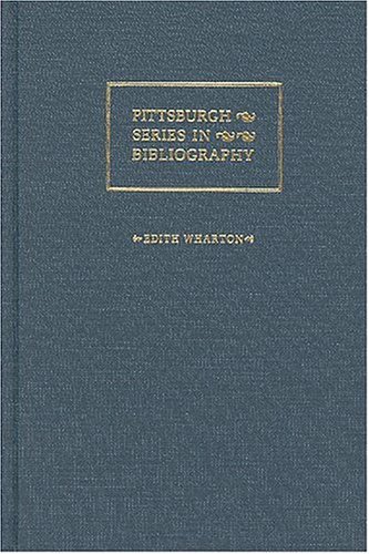 Edith Wharton : A Descriptive Bibliography [new, in publisher's shrinkwrap]