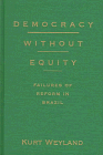 Democracy Without Equity Failures of Reform in Brazil