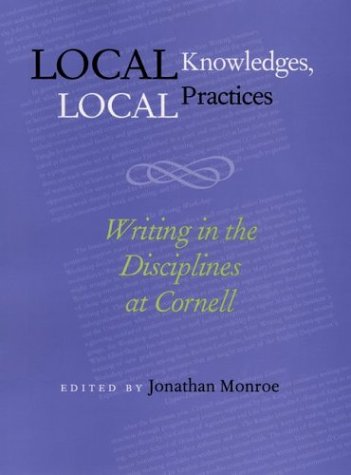 Local Knowledges, Local Practices: Writing in the Disciplines at Cornell